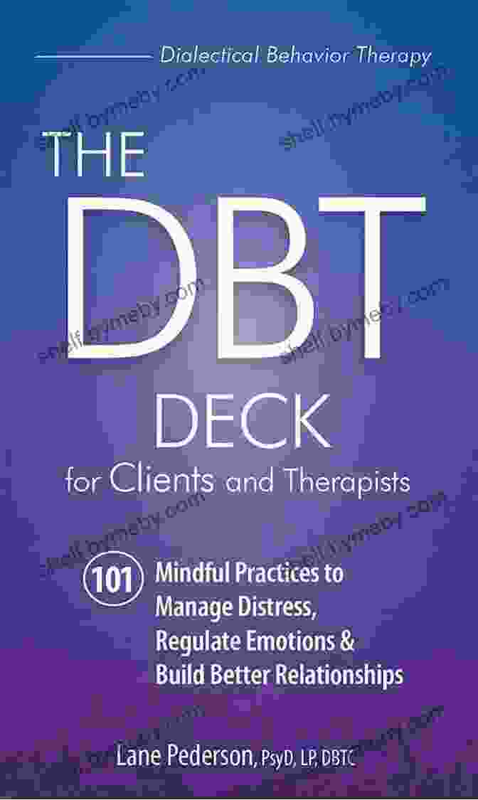 101 More Mindful Practices To Manage Distress Regulate Emotions And Build A Resilient Mind By Author Name DBT Skills Building Card Deck For Clients And Therapists: 101 MORE Mindful Practices To Manage Distress Regulate Emotions And Build Better Relationships