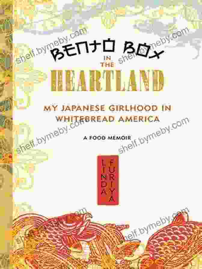 Bento Box In The Heartland Book Cover Featuring A Colorful Array Of Midwestern Dishes, Including Corn On The Cob, Pork Chops, And Cheese. Bento Box In The Heartland: My Japanese Girlhood In Whitebread America