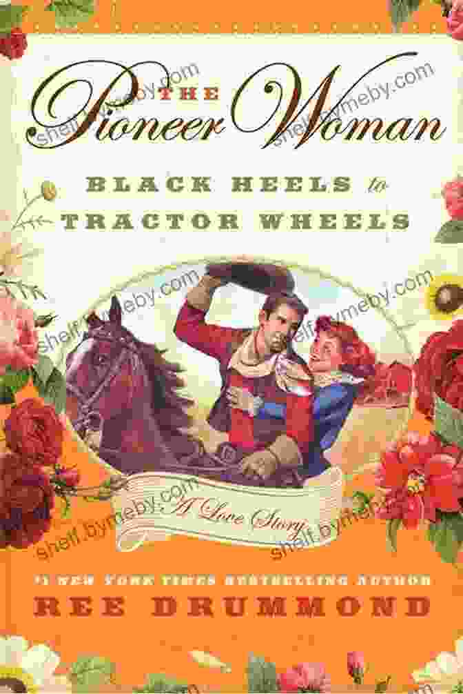 Black Heels To Tractor Wheels Book Cover The Pioneer Woman: Black Heels To Tractor Wheels A Love Story