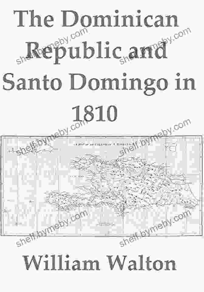 Book Cover Of The Dominican Republic And Santo Domingo In 1810 The Dominican Republic And Santo Domingo In 1810