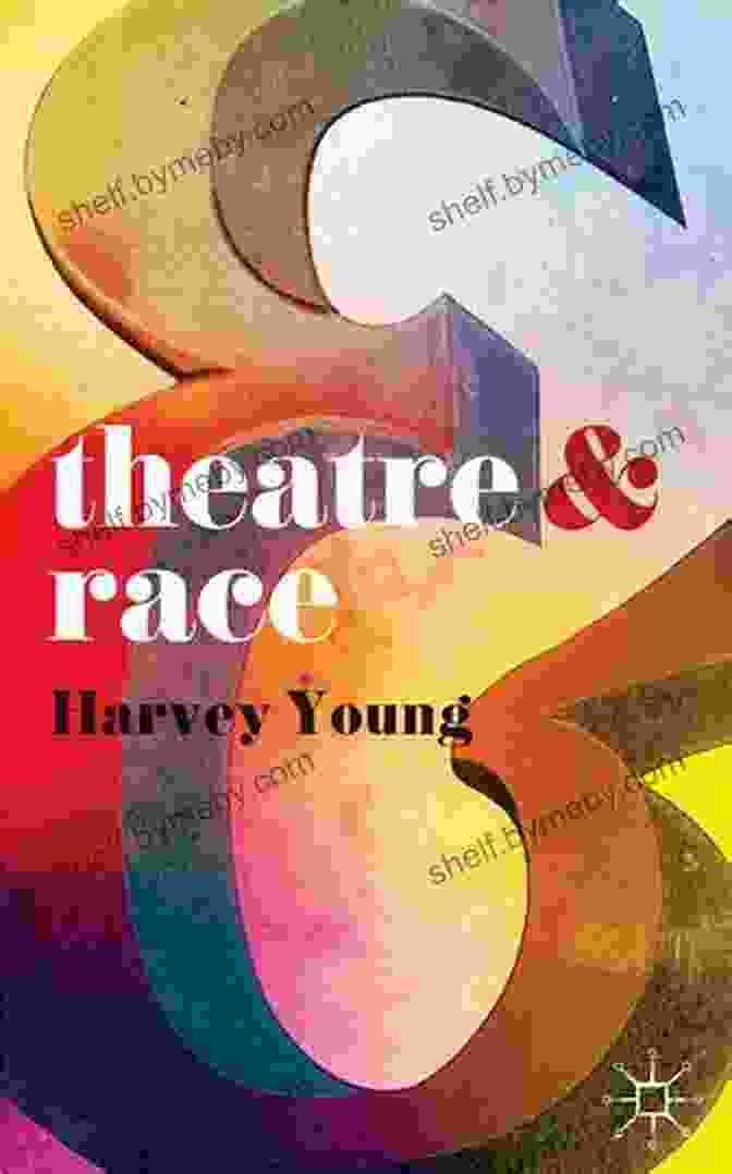 Book Cover Of Theatre And Race By Harvey Young Theatre And Race Harvey Young