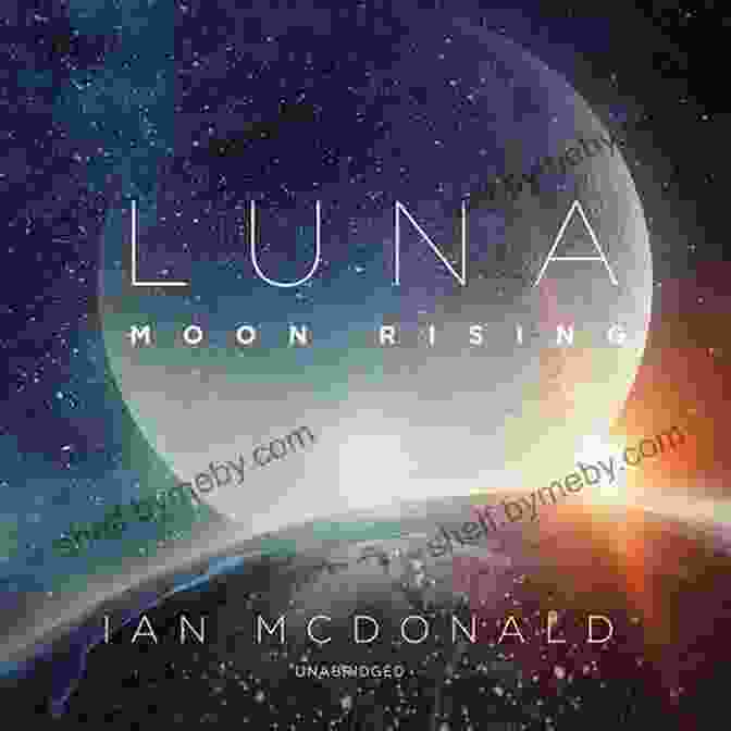 Cover Of Luna: Moon Rising By Ian McDonald Luna: Moon Rising Ian McDonald