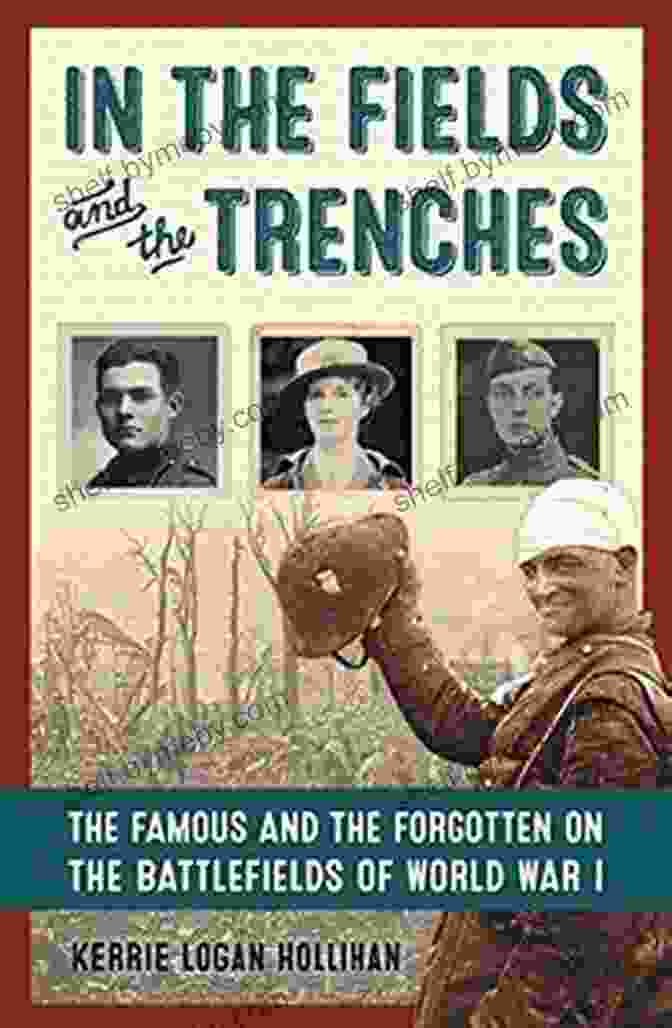 Cover Of The Book 'In The Fields And The Trenches' In The Fields And The Trenches: The Famous And The Forgotten On The Battlefields Of World War I