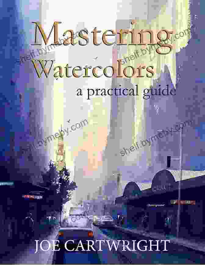 Cover Of The Book 'Painting In Watercolor For Artists' Painting In Watercolor For Artist: Beginners Guide To Watercolor Painting