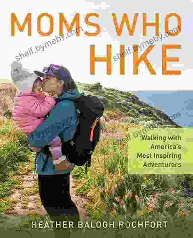 Cover Of The Book Walking With America's Most Inspiring Adventurers Women Who Hike: Walking With America S Most Inspiring Adventurers