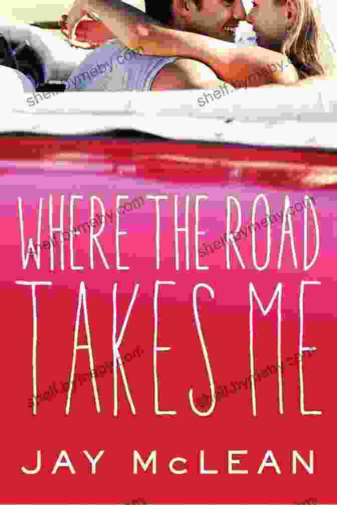 Cover Of The Book 'Where The Road Takes Me' Where The Road Takes Me (The Road 1)