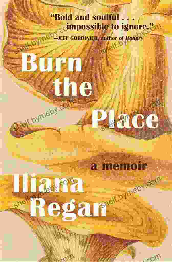 Cover Of The Memoir 'Burn The Place' Burn The Place: A Memoir