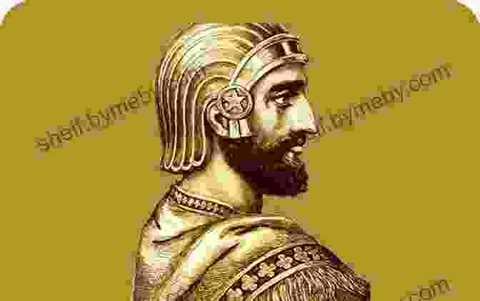 Cyrus The Great, The Founder Of The First Persian Empire CYRUS THE GREAT: The Conqueror Who Founded The First Persian Empire