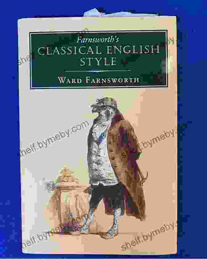 Farnsworth Classical English Style Book Cover Farnsworth S Classical English Style Ward Farnsworth