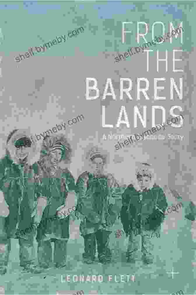 From The Barren Lands Novel Book Cover With Vibrant Desert Landscape And Towering Mountains From The Barren Lands: Fur Trade First Nations And A Life In Northern Canada