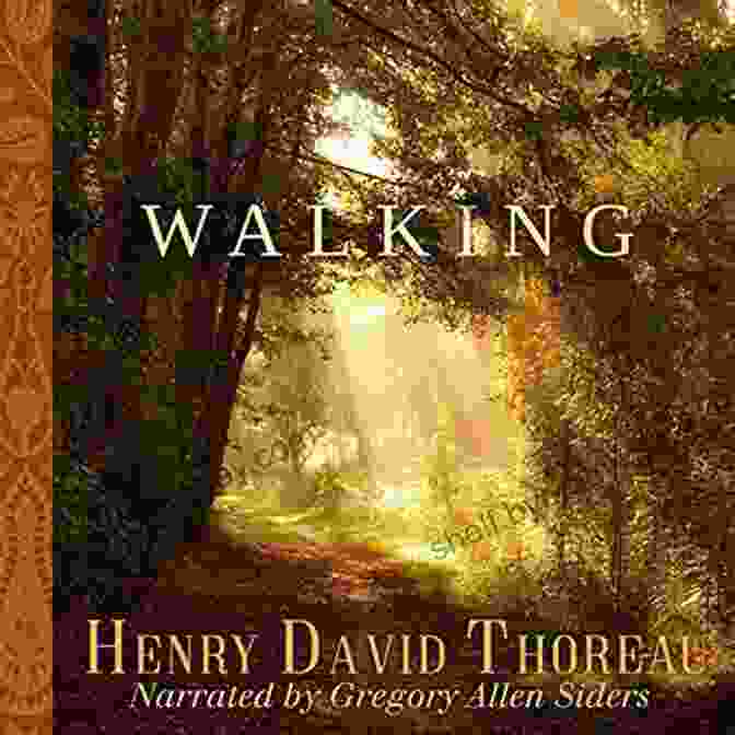 Henry David Thoreau Walking In The Forest Walking Henry David Thoreau