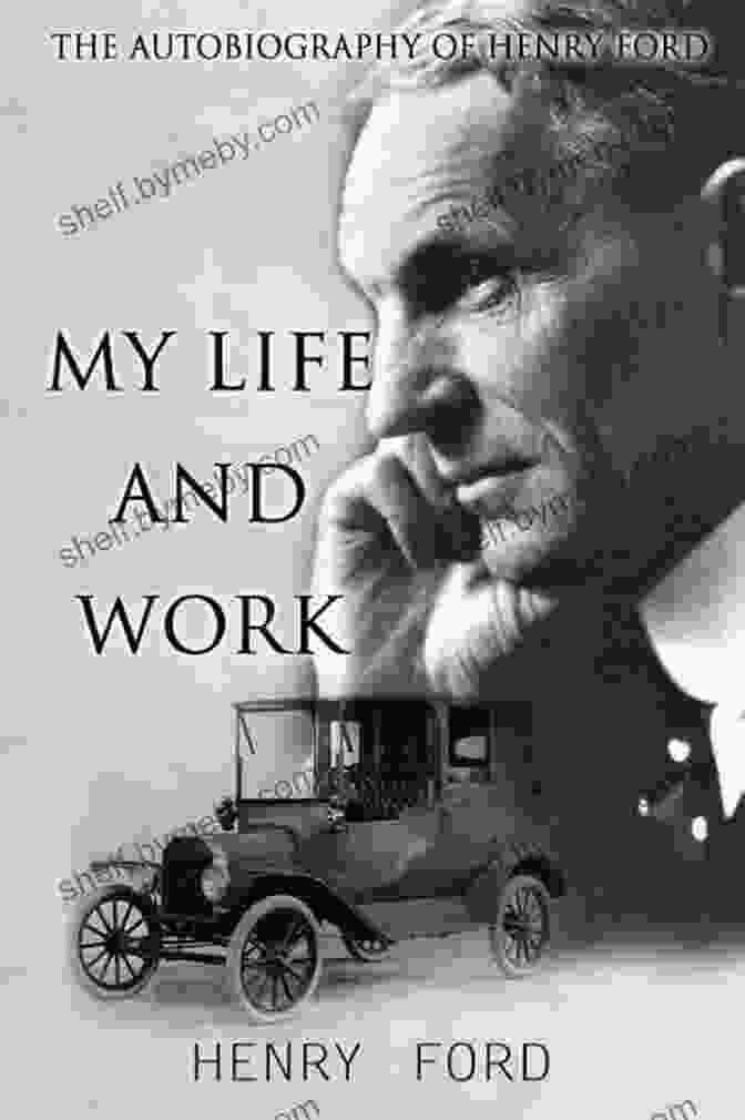 Henry Ford Autobiography My Life And Work My Life And Work (The Autobiography Of Henry Ford)