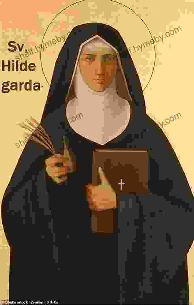 Hildegard Von Bingen, A 12th Century Benedictine Abbess, Mystic, Composer, And Healer Hildegard Von Bingen S Mystical Visions: Translated From Scivias