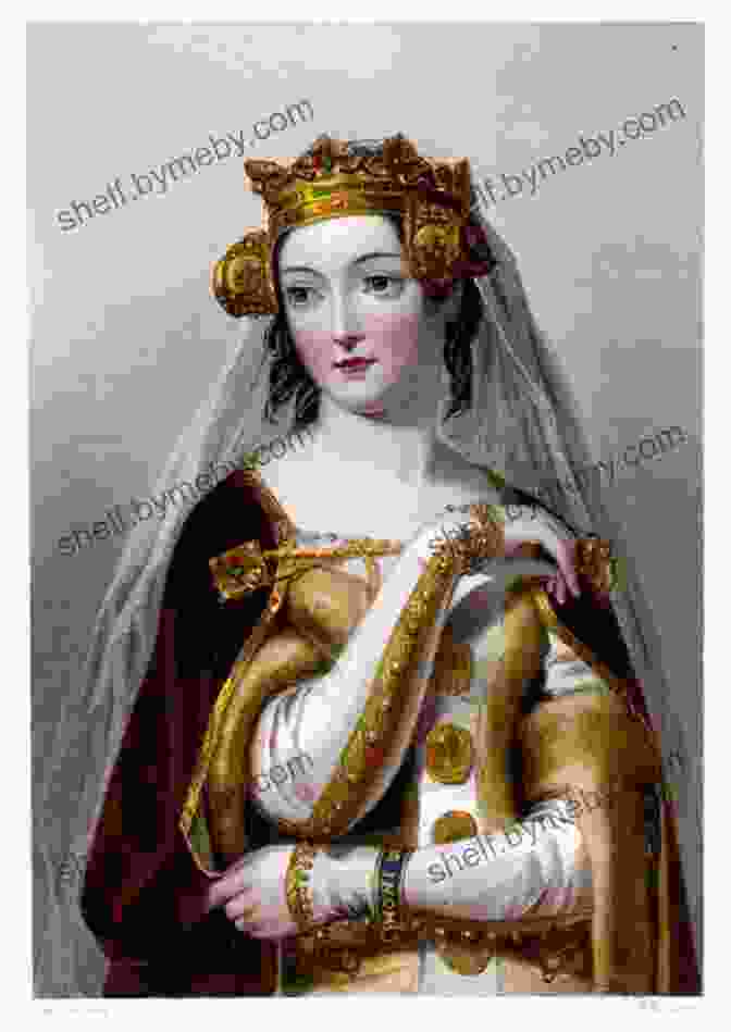 Isabella Of France Queens Of The Age Of Chivalry: England S Medieval Queens Volume Three