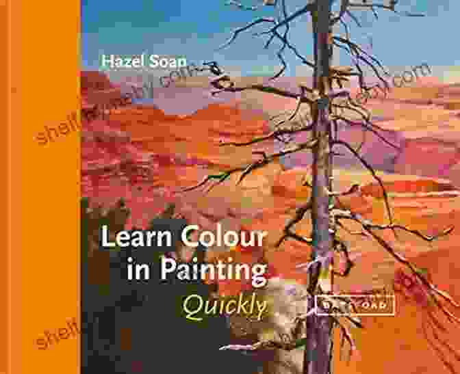 Learn Colour In Painting Quickly A Comprehensive Guide Learn Colour In Painting Quickly (Learn Quickly)