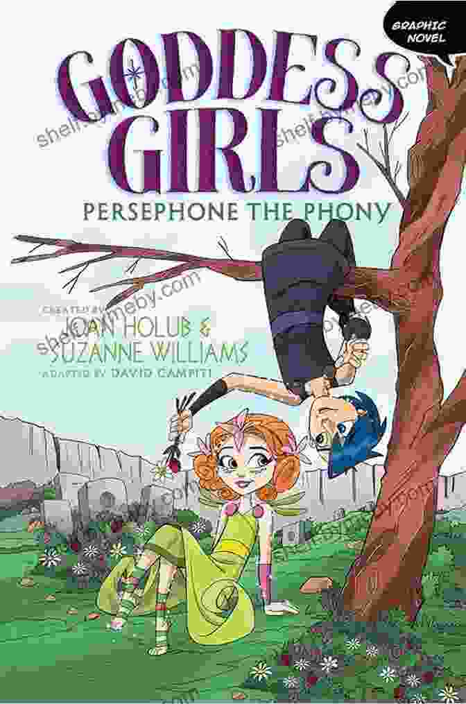 Persephone The Phony Graphic Novel Goddess Girls Graphic Novel Persephone The Phony Graphic Novel (Goddess Girls Graphic Novel 2)