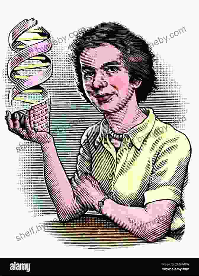 Rosalind Franklin, A British Chemist And X Ray Crystallographer The Secret Of Life: Rosalind Franklin James Watson Francis Crick And The Discovery Of DNA S Double Helix