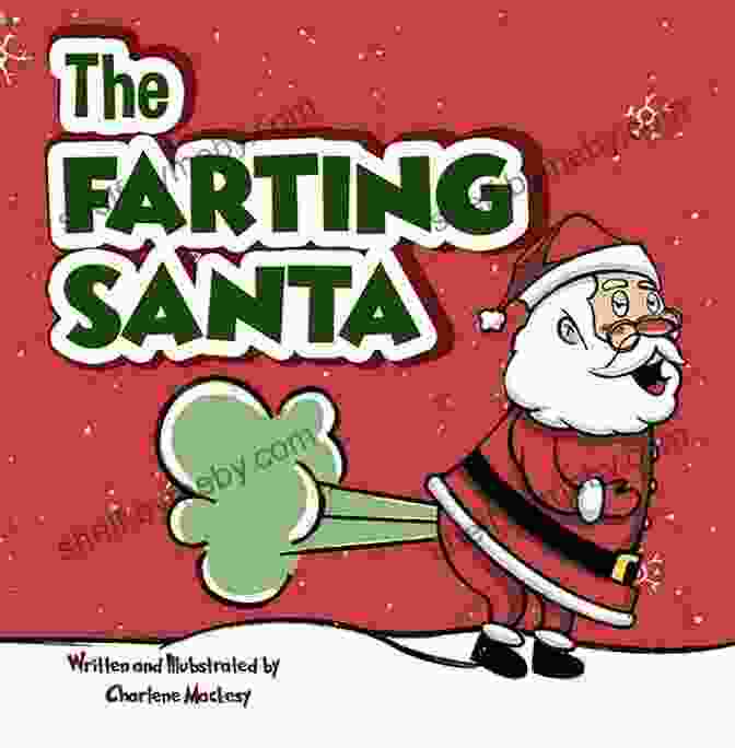 Santa Toots Farts, A Hilarious Book About A Farting Santa Claus Santa S Tooting Tooshie: A Story About Santa S Toots (Farts) (Farting Adventures 7)