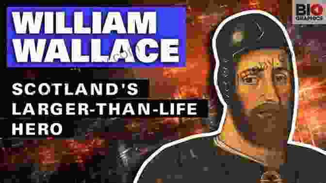 Scotland Today William Wallace: A Life From Beginning To End (History Of Scotland)