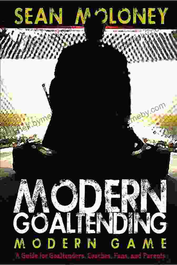 Sean Moloney's Modern Goaltending Modern Game Book Cover Modern Goaltending Modern Game Sean Moloney