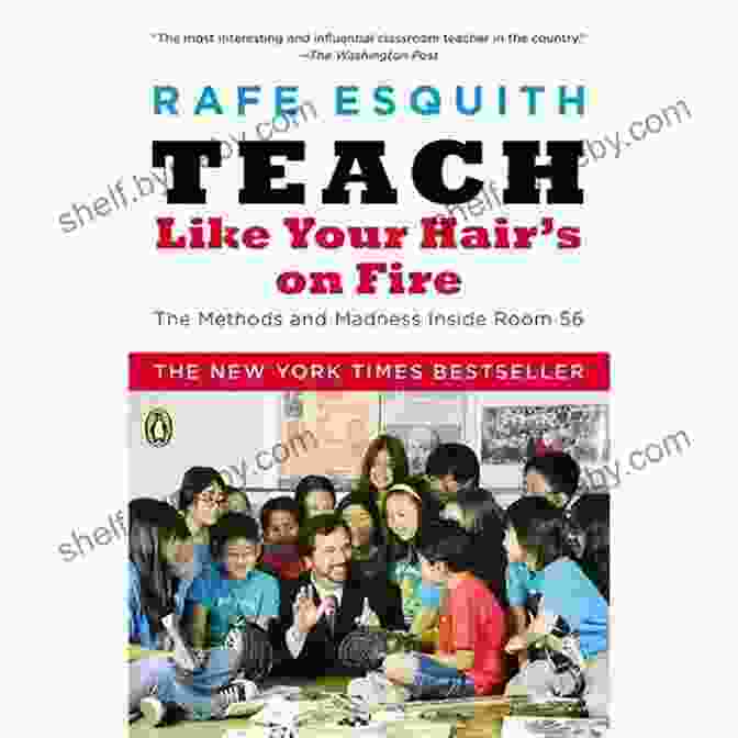 Teach Like Your Hair On Fire Book Cover Teach Like Your Hair S On Fire: The Methods And Madness Inside Room 56