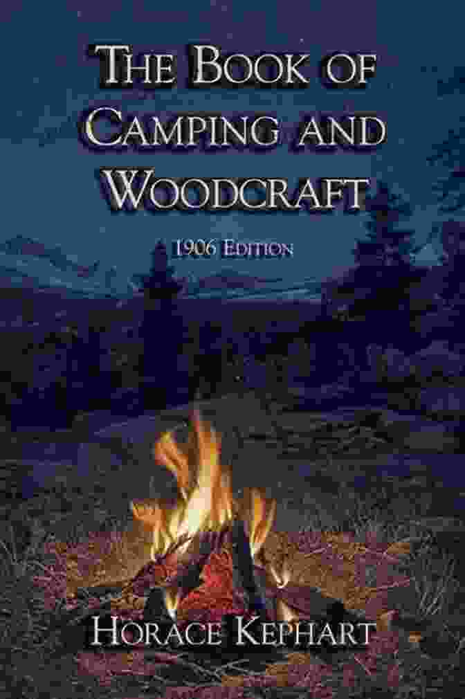 The Big Bang Camping And Woodcraft: Complete And Expanded Edition In Two Volumes