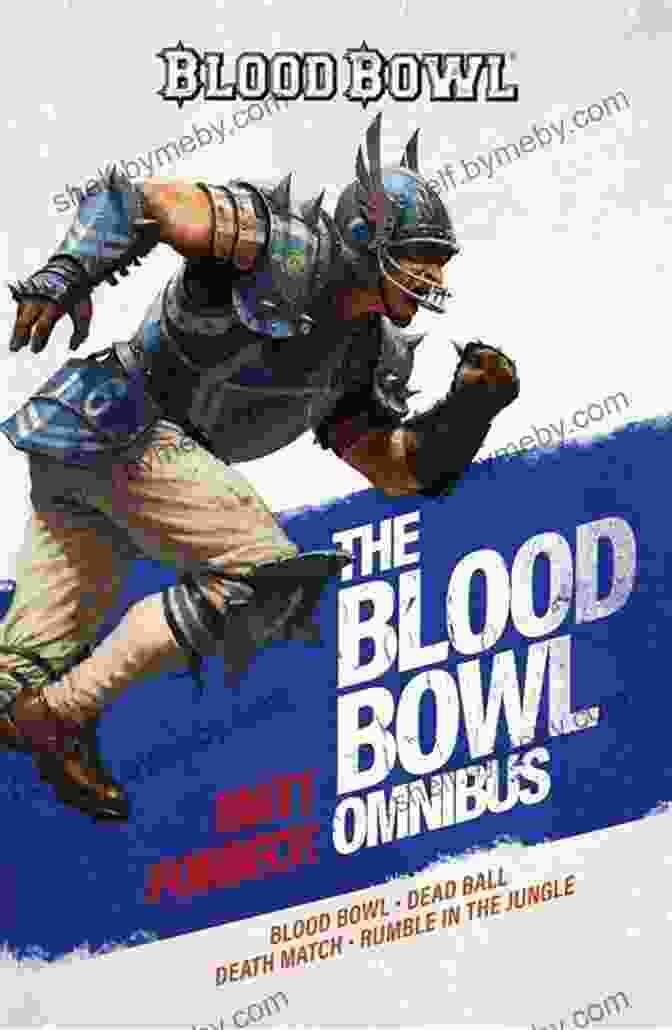 The Cover Of Blood Bowl: The Omnibus By Matt Forbeck, Depicting Orcs And Humans Engaged In A Brutal Football Match. Blood Bowl The Omnibus Matt Forbeck