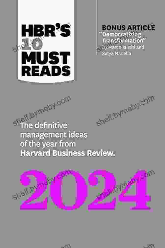 The Definitive Management Ideas Of The Year From Harvard Business Review HBR S 10 Must Reads 2024: The Definitive Management Ideas Of The Year From Harvard Business Review (with Bonus Article Begin With Trust By Frances X Frei And Anne Morriss)