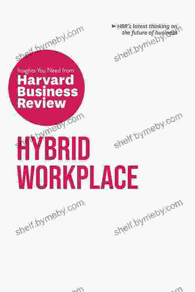 The Insights You Need From Harvard Business Review HBR Insights Series Hybrid Workplace: The Insights You Need From Harvard Business Review (HBR Insights Series)