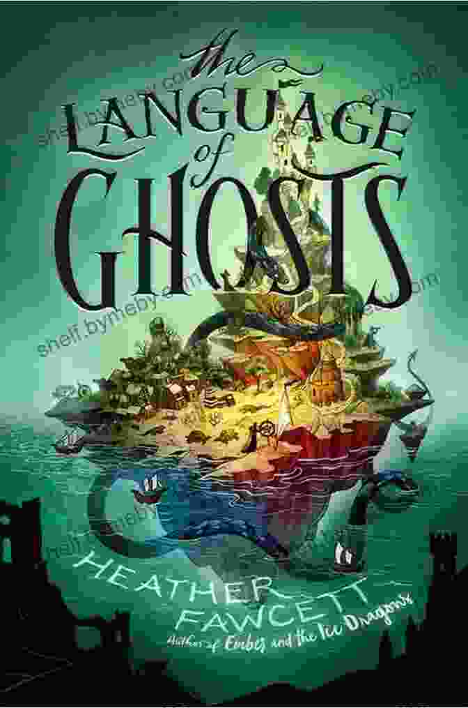 The Language Of Ghosts By Heather Fawcett The Language Of Ghosts Heather Fawcett