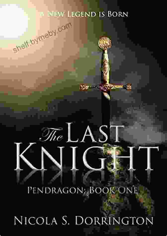 The Last Pendragon Book Cover, Featuring A Knight In Shining Armor Holding A Sword The Last Pendragon Saga Volume 1: The Last Pendragon/The Pendragon S Blade/Song Of The Pendragon (The Last Pendragon Saga Boxset)