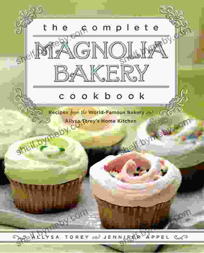 The Magnolia Bakery Cookbook Cover Featuring An Assortment Of Baked Goods The Magnolia Bakery Cookbook: Old Fashioned Recipes From New Yorks Sweetest Bakery