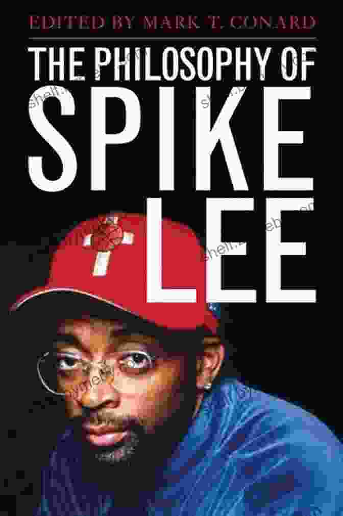 The Philosophy Of Spike Lee The Philosophy Of Popular Culture Book Cover The Philosophy Of Spike Lee (The Philosophy Of Popular Culture)