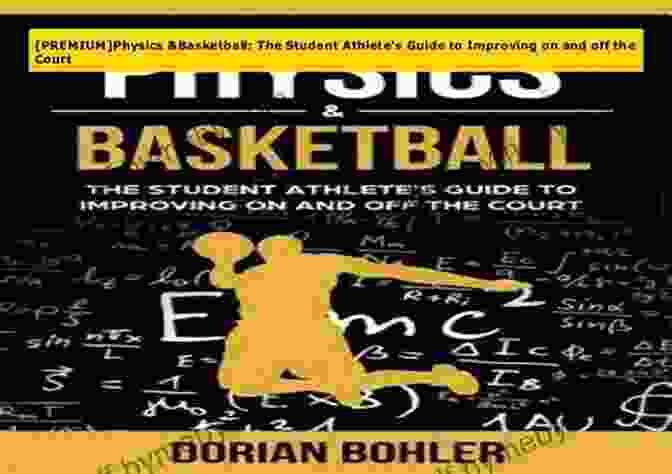 The Student Athlete Guide To Improving On And Off The Court Book Cover Physics Basketball: The Student Athlete S Guide To Improving On And Off The Court