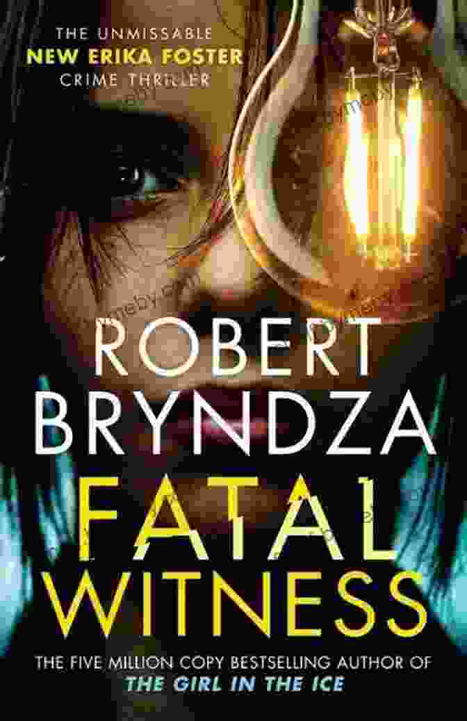 The Unmissable New Erika Foster Crime Thriller: A Gripping Tale Of Suspense Fatal Witness: The Unmissable New Erika Foster Crime Thriller