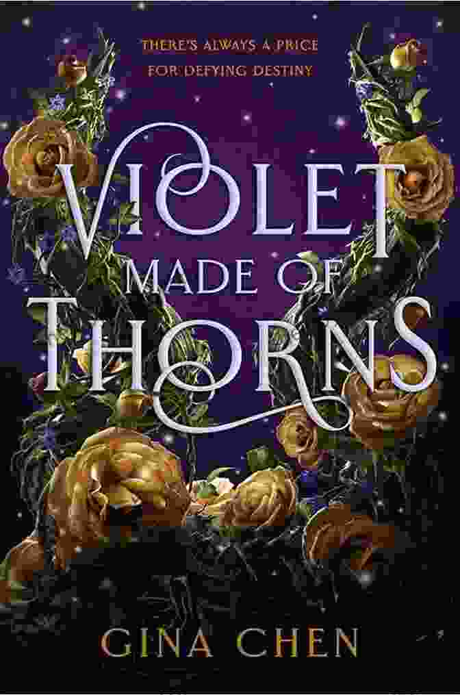 Violet Made Of Thorns Book Cover Featuring A Vibrant And Alluring Fantasy World Violet Made Of Thorns Gina Chen