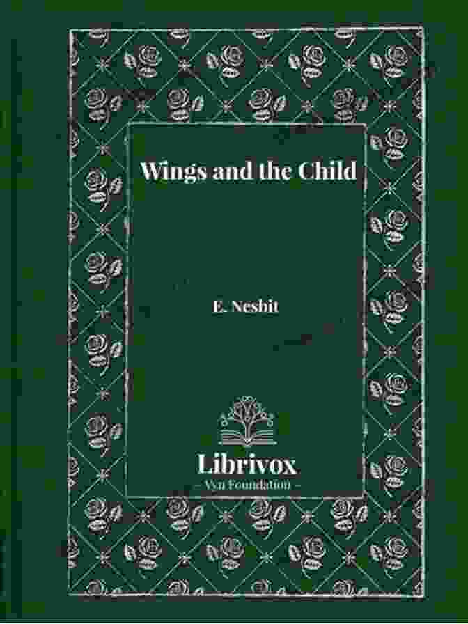 Wings And The Child: A Captivating Journey Of Imagination And Wonder Wings And The Child Or The Building Of Magic Cities