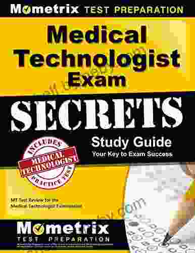 Medical Technologist Exam Secrets Study Guide: MT Test Review for the Medical Technologist Examination