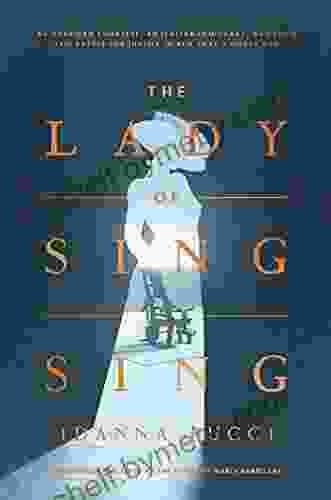 The Lady Of Sing Sing: An American Countess An Italian Immigrant And Their Epic Battle For Justice In New York S Gilded Age