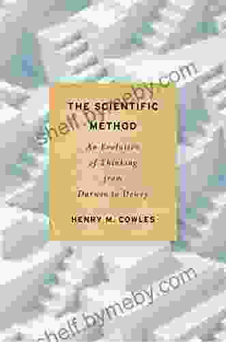 The Scientific Method: An Evolution Of Thinking From Darwin To Dewey