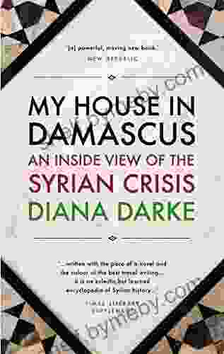 My House in Damascus: An Inside View of the Syrian Revolution