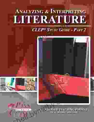 Analyzing And Interpreting Literature CLEP Test Study Guide Pass Your Class Part 2