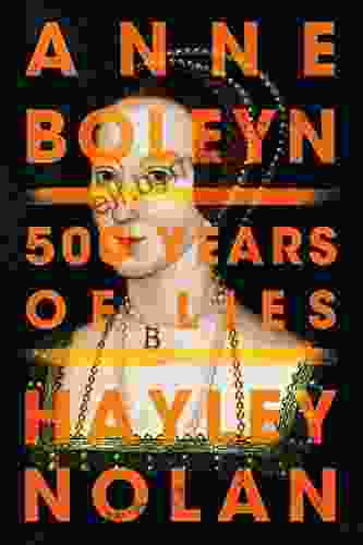 Anne Boleyn: 500 Years Of Lies