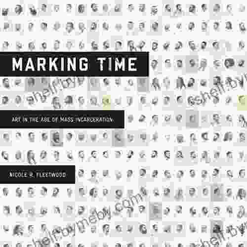 Marking Time: Art In The Age Of Mass Incarceration