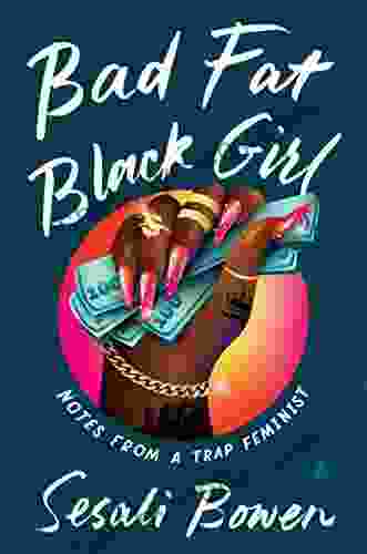 Bad Fat Black Girl: Notes from a Trap Feminist