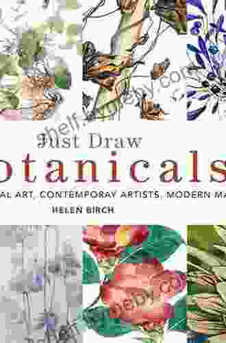 Just Draw Botanicals: Beautiful Botanical Art Contemporary Artists Modern Materials