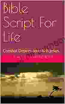 Bible Script For Life: Combat Depression With Jesus