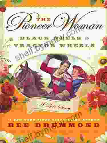 The Pioneer Woman: Black Heels To Tractor Wheels A Love Story