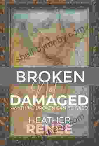 Broken Not Damaged: Anything Broken Can Be Fixed