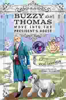 Buzzy and Thomas Move into the President s House (Pets and Historical Figures 1)